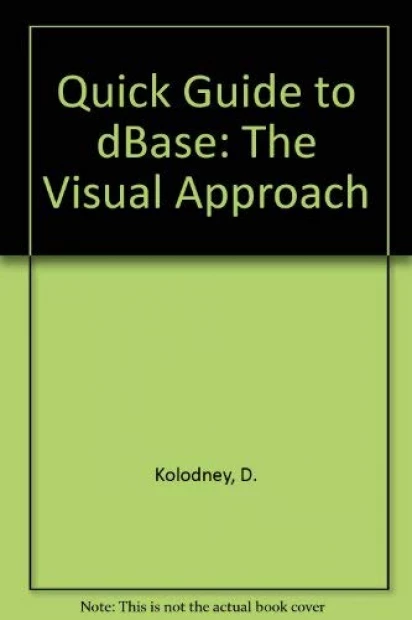 Quick Guide to dBASE: The Visual Approach